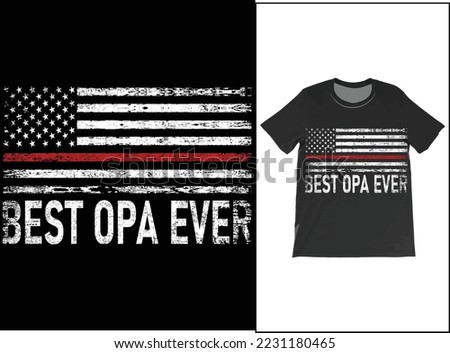 Best Opa Ever T-Shirt Vector. Personalized Name Opa Shirt, American Flag Vintage T-shirt, Gift Idea For Grandpa at Father Day, Birthday Gift.