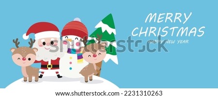 Merry Christmas and happy new year greeting card banner template, cute Santa Claus and reindeer, snowman ,cartoon character in snow scene winter banner, Xmas holiday concept isolated on background