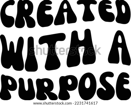 Created with a purpose vector file, Inspirational svg design