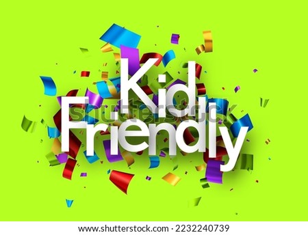 Kid friendly sign with colorful cut out foil ribbon confetti background. Design element. Vector illustration.