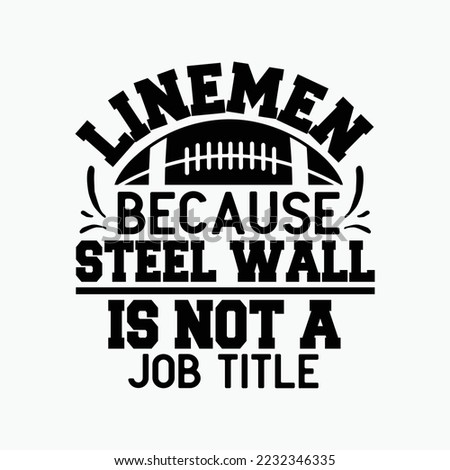 Lineman Because Steel Wall Is Not A Job Title