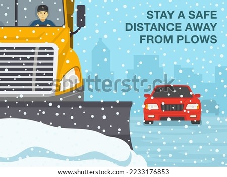 Safe car driving rules and tips. Winter season driving. Snow plow truck is clearing snow away on snowy road. Stay a safe distance away from plows. Flat vector illustration template. Royalty-Free Stock Photo #2233176853