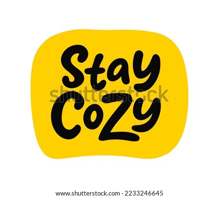 STAY COZY text. Speech bubble stay cozy. Only one single word. Printable graphic tee. Design doodle for print. Vector illustration. Black and white. Cartoon hand drawn calligraphy style. Royalty-Free Stock Photo #2233246645