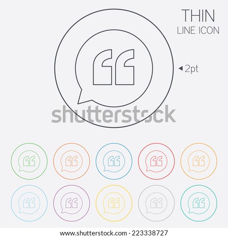 Quote sign icon. Quotation mark in speech bubble symbol. Double quotes. Thin line circle web icons with outline. Vector