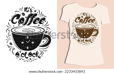 it's coffee o'clock.International coffee day illustration vector black backgrounds . Hand made typography vector t –shirt design. National coffee day Vector vintage illustration.