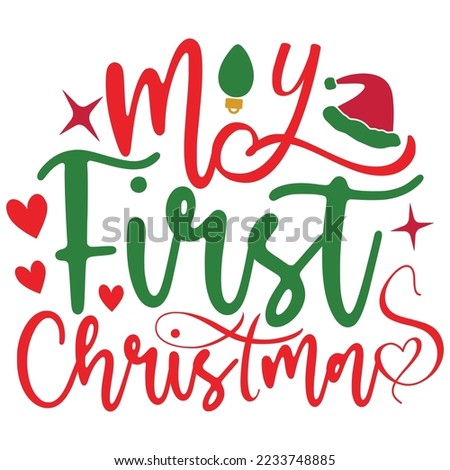 My First Christmas - Happy Christmas, Happy New Year, Merry Christmas, Happy Holidays T-shirt And SVG Design, Can You Download This Vector File