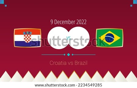 Croatia vs Brazil football match in Quarter finals, international soccer competition 2022. Versus icon.