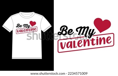 Be my Valentine T-shirt Design template, Car Window Sticker, POD, cover, Isolated White Background
