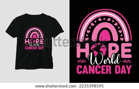 hope world cancer day - World Cancer Day T-shirt Design with Ribbon, Fist, Love, Butterfly, and motivational quotes