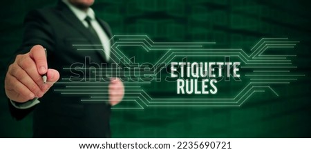 Text sign showing Etiquette Rules. Business showcase customs that control accepted behaviour in social groups