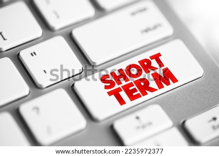 Short Term - occurring over or involving a relatively short period of time, text concept button on keyboard Royalty-Free Stock Photo #2235972377