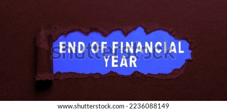 Text sign showing End Of Financial Year. Internet Concept Revise and edit accounting sheets from previous year