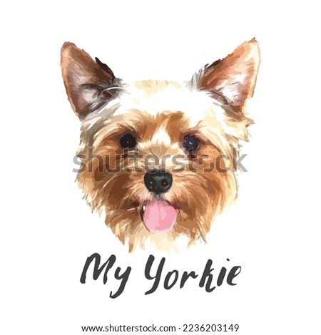 Yorkshire Terrier portrait, Cute dog with lettering quote. Vector illustration.