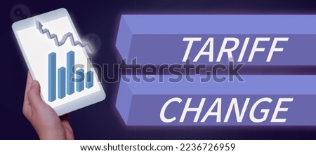 Text sign showing Tariff Change. Conceptual photo Amendment of Import Export taxes for goods and services