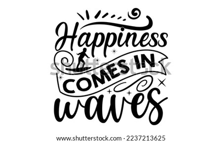 happiness comes in waves - mimi Surfing T shirt Design, mimi Surfing quotes SVG cut files, Hand lettering illustration for your design, Poster, EPS