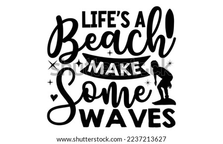 life's a beach . make some waves - mimi Surfing T shirt Design, mimi Surfing quotes SVG cut files, Hand lettering illustration for your design, Poster, EPS