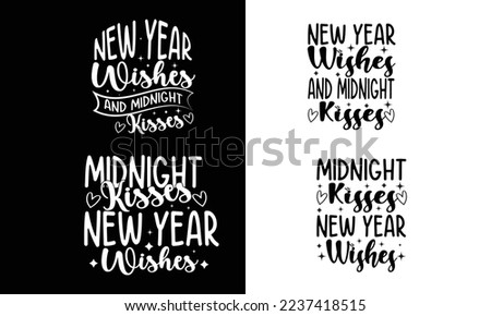 New Year Wishes Midnight Kisses T shirt Design.New year Gift.