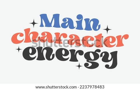 Main character energy Inspirational quote retro groovy typography sublimation on white background Royalty-Free Stock Photo #2237978483
