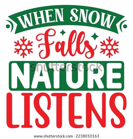 When Snow Falls Nature Listens  T shirt design Vector File