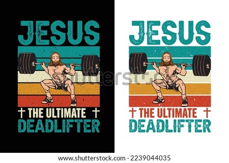 Jesus The Ultimate Deadlifter Gym Workout Fitness Tshirt T-Shirt design vector Royalty-Free Stock Photo #2239044035