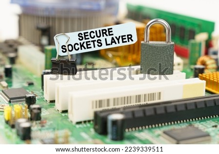 Computer security concept. There is a sticker on the motherboard that says - Secure Sockets Layer