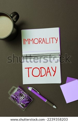 Text sign showing Immorality. Business idea the state or quality of being immoral, wickedness Royalty-Free Stock Photo #2239358203