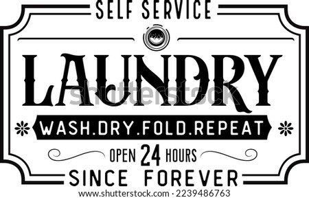 Vintage laundry sign symbols vector illustration isolated. Laundry service room label, tag, poster design for shop. self service laundry wash,dry,fold,repeat open 24 hrs. since forever Royalty-Free Stock Photo #2239486763