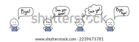 Sad stickman with speech bubble - bye, see ya, see you soon. Vector