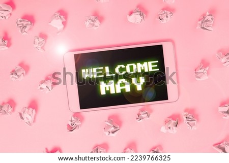 Inspiration showing sign Welcome May. Business showcase Calendar Sixth Month Second Quarter Thirty days Greetings