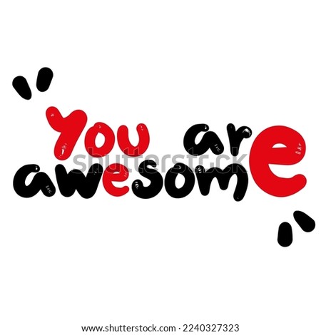 Handwritten motivational phrase. You are awesome.  Hand drawn lettering typographic quote for postcard, posters, clothing