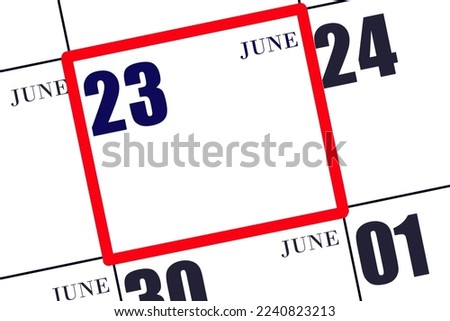 Date 23 June in a frame on the calendar, mockup, copy space. Calendar for June. Summer month, day of the year concept.