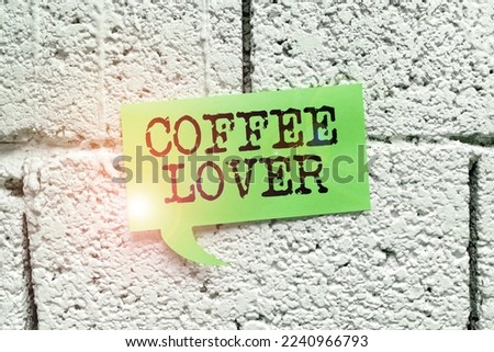 Text caption presenting Coffee Lover. Conceptual photo a person who loves or has a fondness of drinking coffee