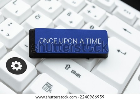 Conceptual display Once Upon A Time. Business overview telling story Fairytale story Historical event Novel Royalty-Free Stock Photo #2240966959