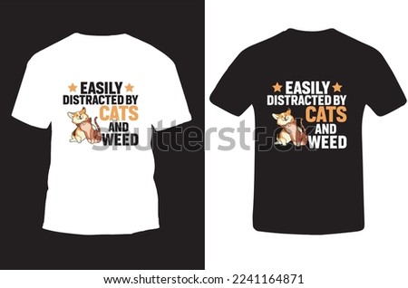 Cute cartoon cat tshirt design. cat tshirt design, t shirt design concept. Easily Distracted by Cats and weed.