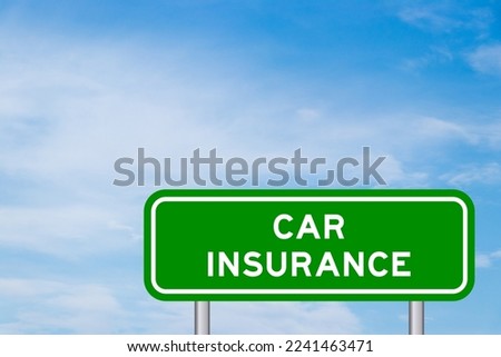 Green color transportation sign with word car insurance on blue sky with white cloud background