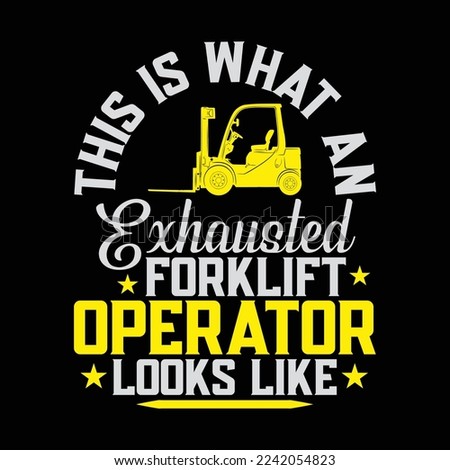 Exhausted Forklift Operator Truck Driver funny t-shirt design