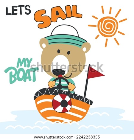 Cute bear sailor on the boat. Can be used for t-shirt print, kids wear fashion design, baby shower invitation card. fabric, textile, nursery wallpaper, poster.
