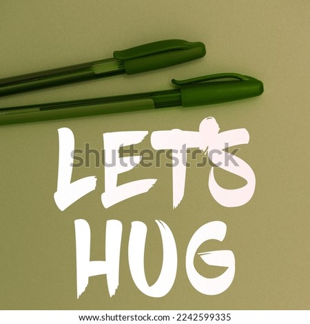 Inspiration showing sign Let's Hug. Internet Concept asking to hold close for warmth or comfort or in affection
