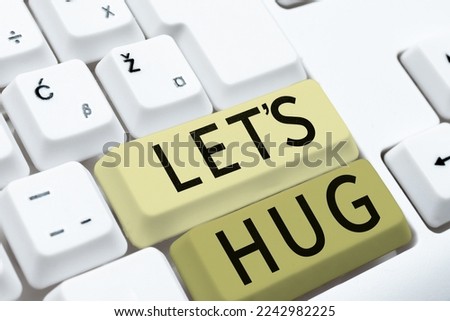 Handwriting text Let's Hug. Business showcase asking to hold close for warmth or comfort or in affection