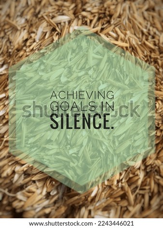 inspirational motivational quotes. achieving goals in silence.