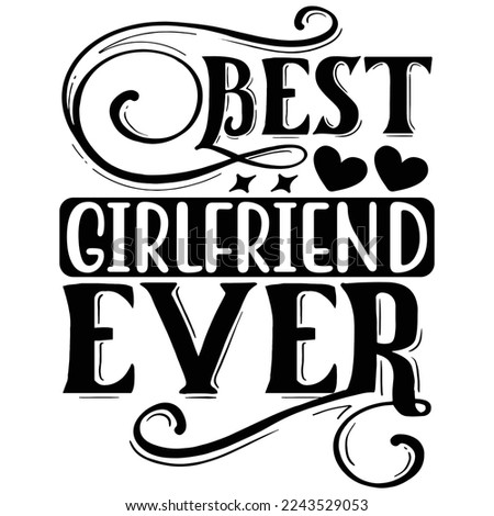 Best Girlfriend Ever T shirt design Vector File Royalty-Free Stock Photo #2243529053