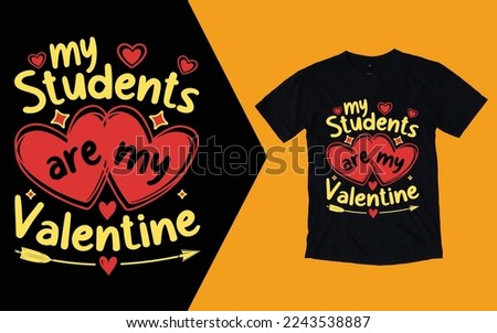 My Students Are My Valentine T shirt