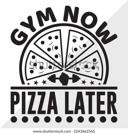 Gym Now Pizza Later SVG Printable Vector Illustration
