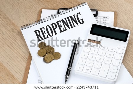 REOPENING text with chart and calculator and coins , business