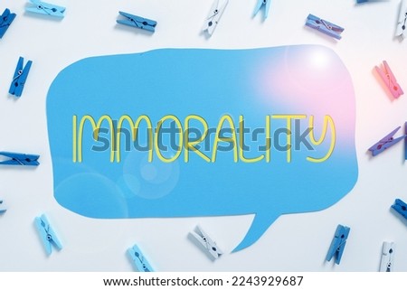 Text sign showing Immorality. Conceptual photo the state or quality of being immoral, wickedness Royalty-Free Stock Photo #2243929687