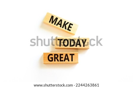 Motivation and Make today great symbol. Concept words Make today great on wooden blocks on a beautiful white table white background. Business and make today great concept. Copy space.