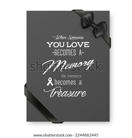 When Someone You Love Becomes a Memory the Memory Becomes a Treasure. Vector Quote Funeral Typographical Background. Design Template for Card Invitation with Black Silk Ribbon Royalty-Free Stock Photo #2244862445