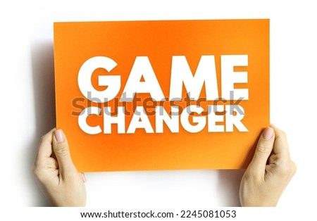 Game Changer - individual or company that significantly alters the way things are done as a whole, text concept on card