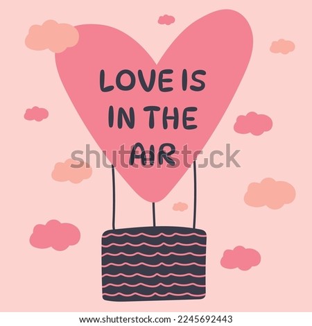 Hand drawn vintage print with a hot air balloon and love is in the air text