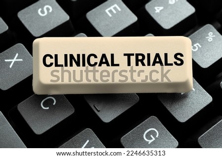 Handwriting text Clinical Trials. Business concept Research investigation to new treatments to people